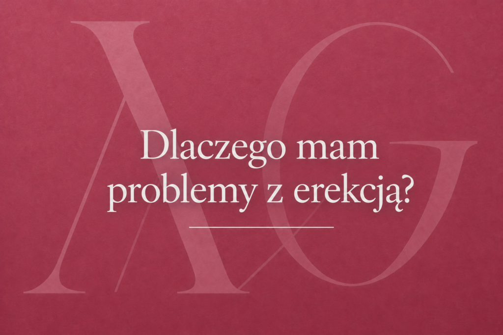 Dlaczego mam problemy z erekcją