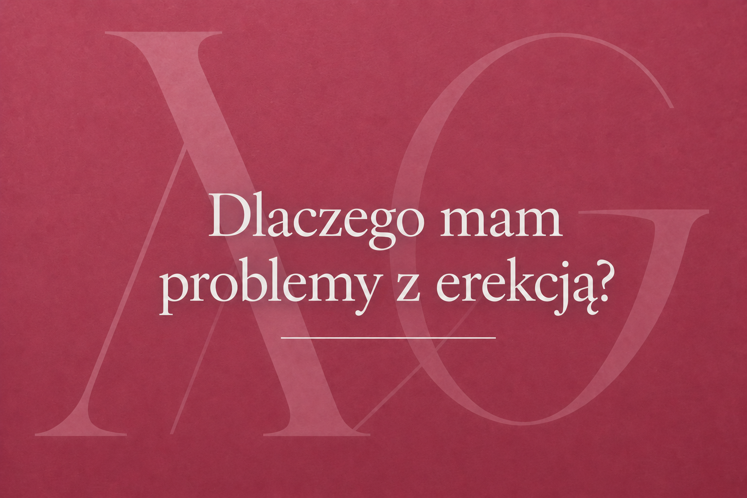 Dlaczego mam problemy z erekcją