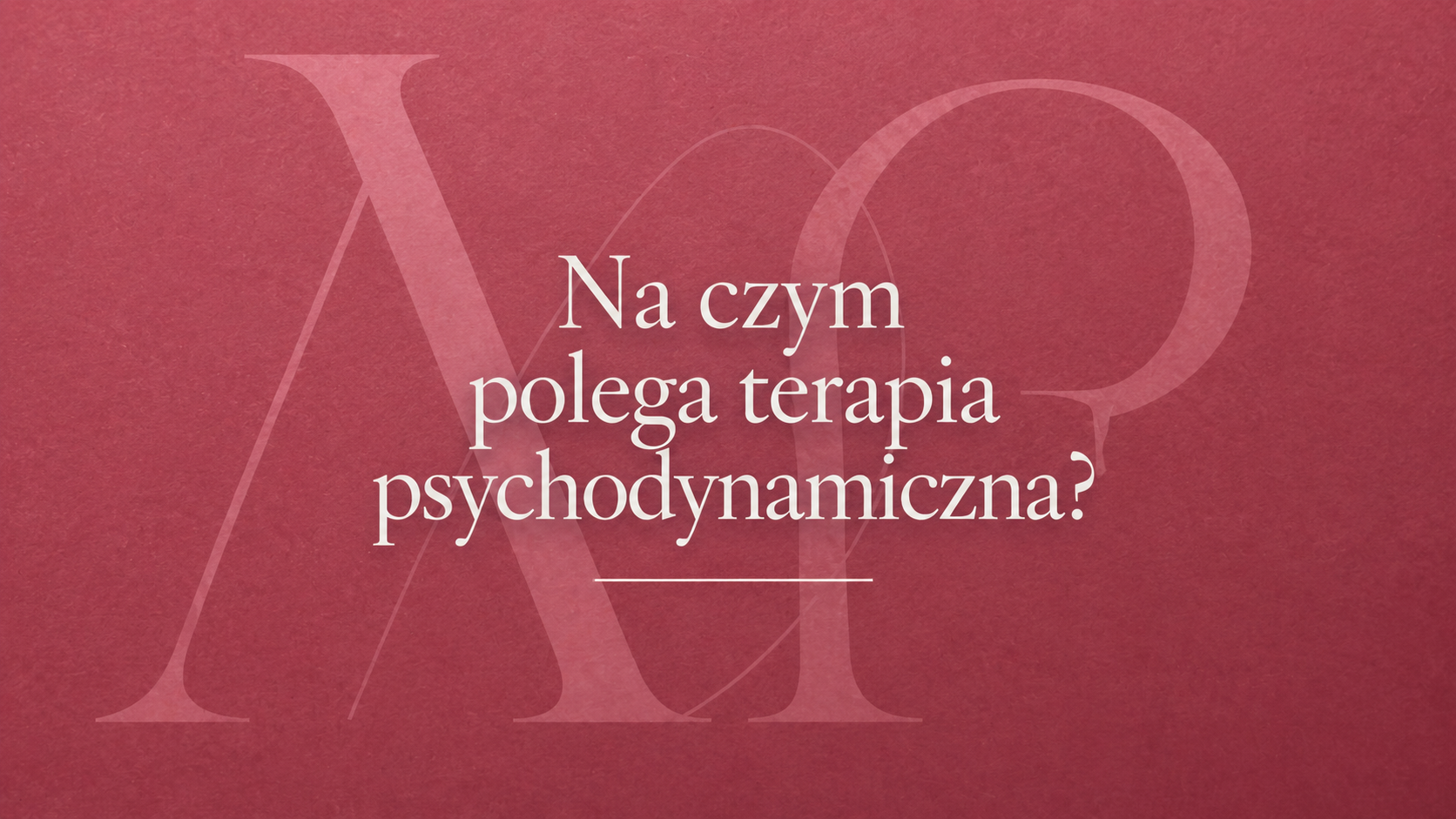 Na czym polega terapia psychodynamiczna.