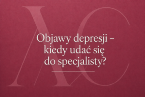 Grafika tytułowa artykułu: Objawy depresji – kiedy udać się do specjalisty? Psychoterapeuta Weronika Grzelak Piła