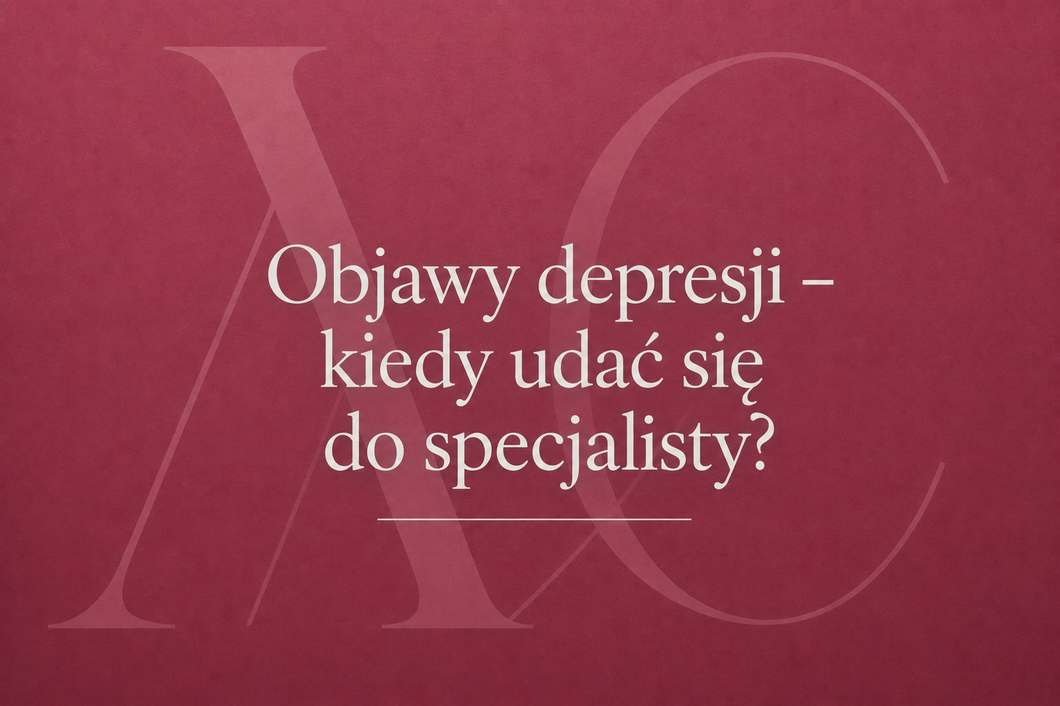 Grafika tytułowa artykułu: Objawy depresji – kiedy udać się do specjalisty? Psychoterapeuta Weronika Grzelak Piła